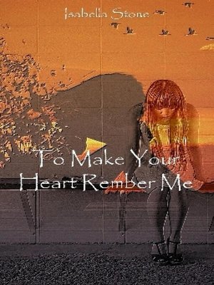 cover image of To Make Your Heart Remember Me